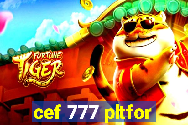 cef 777 pltfor